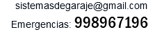 sistemasdegaraje@gmail.com Emergencias: 998967196 